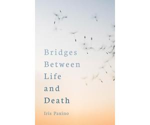 Iris Paxino Bridges Between Life and Death (Tascabile)