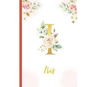Iris:Personalized Writing Journal / Notebook for Women and Girls, Floral Monogram Initials Names Notebook: Custom Name Journal to Write for Girls Women Happy Birthday Gift, Size 6x9 Lined Pages