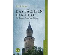 Iris Rösner Das Lächeln der Hexe: Ein Taunus-Krimi aus Idstein (Tascabile)