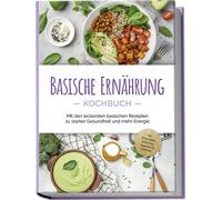 Iris Rüberg Basische Ernährung Kochbuch: Mit den leckersten basische (Tascabile)