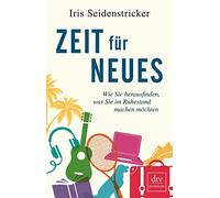 Iris Seidenstri Zeit für Neues: Wie Sie herausfinden, was Sie (Copertina rigida)