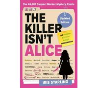 The Killer Isn't Alice: The Bestselling Interactive Murder Mystery Puzzle Book - 46,600 Suspects, 1 Killer. Can You Solve the Crime?