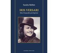 Iris Versari. Una biografia partigiana