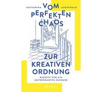 Iris Weidmann K Vom perfekten Chaos zur kreativen Ordnung: Rezepte f (Tascabile)