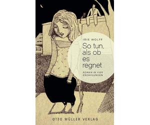 Iris Wolff So tun, als ob es regnet: Roman in vier Erzählunge (Copertina rigida)