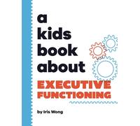 Iris Wong A Kids Book About Executive Functioning (Copertina rigida)