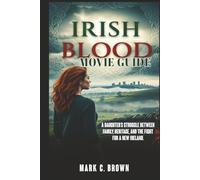 IRISH BLOOD: MOVIE GUIDE: A Daughter’s Struggle Between Family, Heritage, and the Fight for a New Ireland