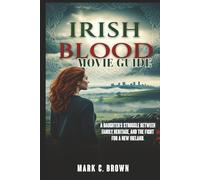 IRISH BLOOD: MOVIE GUIDE: A Daughter’s Struggle Between Family, Heritage, and the Fight for a New Ireland