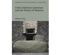 Irish Children’s Literature and the Poetics of Memory
