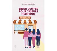 Irish Coffee pour coeurs meurtris: Une romance feel-good sur les secondes chances