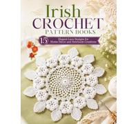 Irish Crochet Pattern Books: 15 Elegant Lace Designs for Home Décor and Heirloom Creations