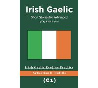 Irish Gaelic Short Stories for Advanced (C1) Skill Level - Irish Gaelic Reading Practice