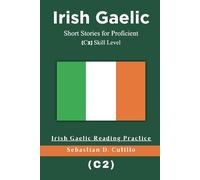 Irish Gaelic Short Stories for Proficient (C2) Skill Level - Irish Gaelic Reading Practice