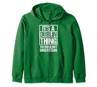 Irish Green A Dublin Thing You Wouldn't Understand Dubliner Felpa con Cappuccio