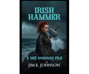 Irish Hammer: A Dez Donovan File