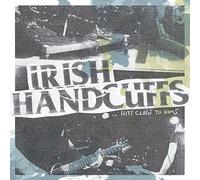 IRISH HANDCUFFS - HITS CLOSE TO HOME