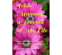 Irish Mammy, a Journal of My Life: Every Mammy has a story worth telling. One memory at a time.