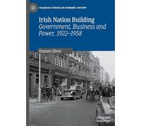 Irish Nation Building: Government, Business and Power, 1922-1958