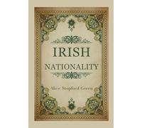 Irish Nationality: A Historical Study of Identity, Self-Government, and Cultural Continuity