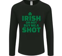 Irish Or Not Buy Me A Shot St Patricks Day Uomo Manica Lunga T-Shirt