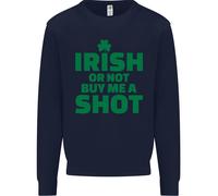 Irish Or Not Buy Me A Shot St Patricks Day Uomo Sweatshirt Jumper