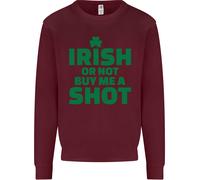 Irish Or Not Buy Me A Shot St Patricks Day Uomo Sweatshirt Jumper