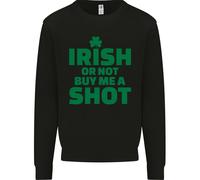 Irish Or Not Buy Me A Shot St Patricks Day Uomo Sweatshirt Jumper