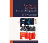 Irish Poetry and the Visual Arts: Transactions in Contemporary Poetics (Liverpool Studies in Irish Literature)