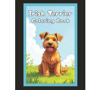 Irish Terrier Coloring Book: Cute Dog & Puppy Picture Pages with 70 Lined Drawings of Doggy Outdoor Adventures in Park, Mountain, City, Lake, Snow, ... | Fun Detailed Art Gift for Kids and Adults
