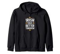 Irish Today Better Domani Divertente San Patrizio Felpa con Cappuccio