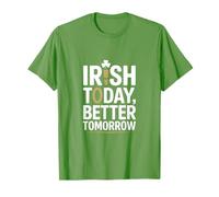 Irish Today Better Domani Divertente San Patrizio Maglietta