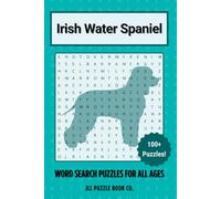 Irish Water Spaniel Word Search Puzzle Book: Over 100 Fun Word Search Puzzles - The Perfect Gift for Owners, Dog Lovers, and Puzzle Fans of All Ages