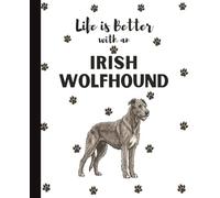 Irish Wolfhound Notebook: Cute Dogs Lover Journal Diary for Writing, Notes, Thoughts, and Daily Reflections | Perfect Gift for Dog Moms, Dads, Students, Teens, Kids, Pet Owners, Puppy Lovers, Adults