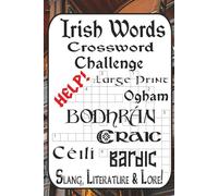 Irish Words, Places & Lore Crossword Challenge: 60 puzzles • Easy-Very Difficult • Irish language, slang, literature & geography for adults/teens