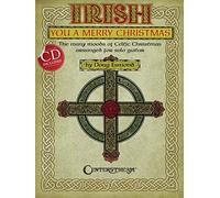 Irish You a Merry Christmas: The Many Moods of Celtic Christmas Arranged for Solo Guitar
