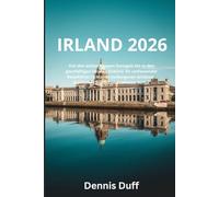 Irland 2026: Von den wilden Klippen Donegals bis zu den geschäftigen Straßen Dublins: Ihr umfassender Reiseführer zu Irlands verborgenen Schätzen, ikonischen Stätten und zeitloser Kultur