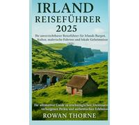 Irland Reiseführer 2025: Ihr unverzichtbarer Reiseführer für Irlands Burgen, Kultur, malerische Fahrten und lokale Geheimnisse (2025)