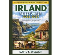 IRLAND REISEFÜHRER 2026-2027: Entdecken Sie Dublin, den Wild Atlantic Way und darüber hinaus mit Insider-Tipps und cleveren Reiseplänen.