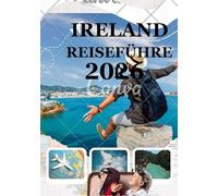 IRLAND REISEFÜHRER 2026: Ihr Abenteuer 2026 durch Irlands Kulturerbe, Gastfreundschaft und Naturschönheit