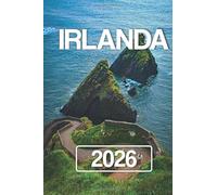 IRLANDA Guida di viaggio 2026: La tua guida completa alla cultura, alla campagna e alle meraviglie costiere dell'Irlanda