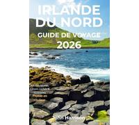Irlande du Nord Guide de voyage 2026: Explorez Belfast, Derry et la Causeway Coast avec itinéraires, festivals, gastronomie et conseils locaux