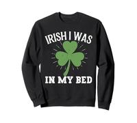 Irlandese Ero nel Mio Letto Lucky St Patricks Day Shamrock Felpa