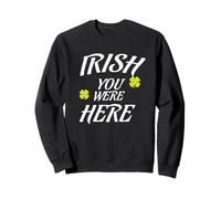 Irlandese Vorrei Che tu Fossi Qui Mi manchi Articolo Patty's Day Felpa