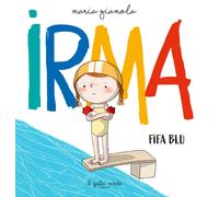 Irma. Fifa blu. Ediz. a colori - Gianola Maria