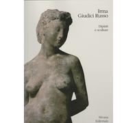 Irma Giudici Russo. Dipinti e sculture