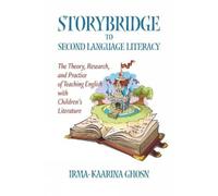 Irma-Kaarina Ghosn Storybridge to Second Language Literacy (Tascabile)