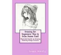 Irma Neely Drawing for beginners. How to Draw Anime Fast (Tascabile)