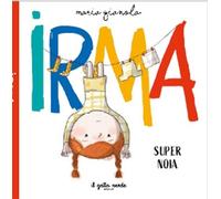 Irma. Supernoia. Ediz. a colori - Gianola Maria