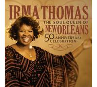 Irma Thomas The Soul Queen of New Orleans: 50th Anniversary Celebration (CD)