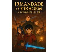 Irmandade e Coragem: A Luz que Nunca Cai